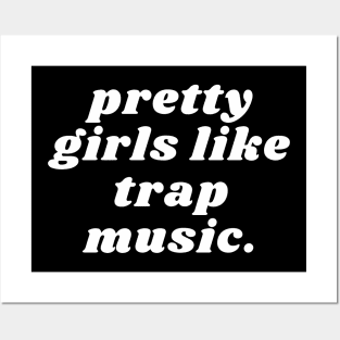 Pretty girls like trap music Posters and Art